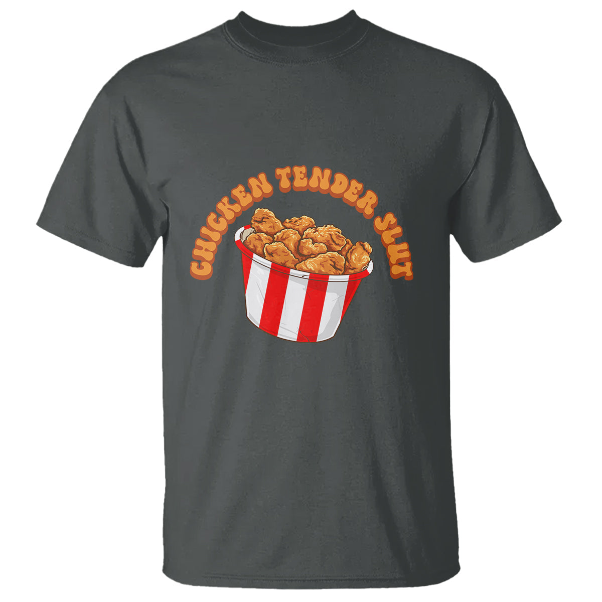 funny-chicken-tender-slut-t-shirt-tendies-bucket