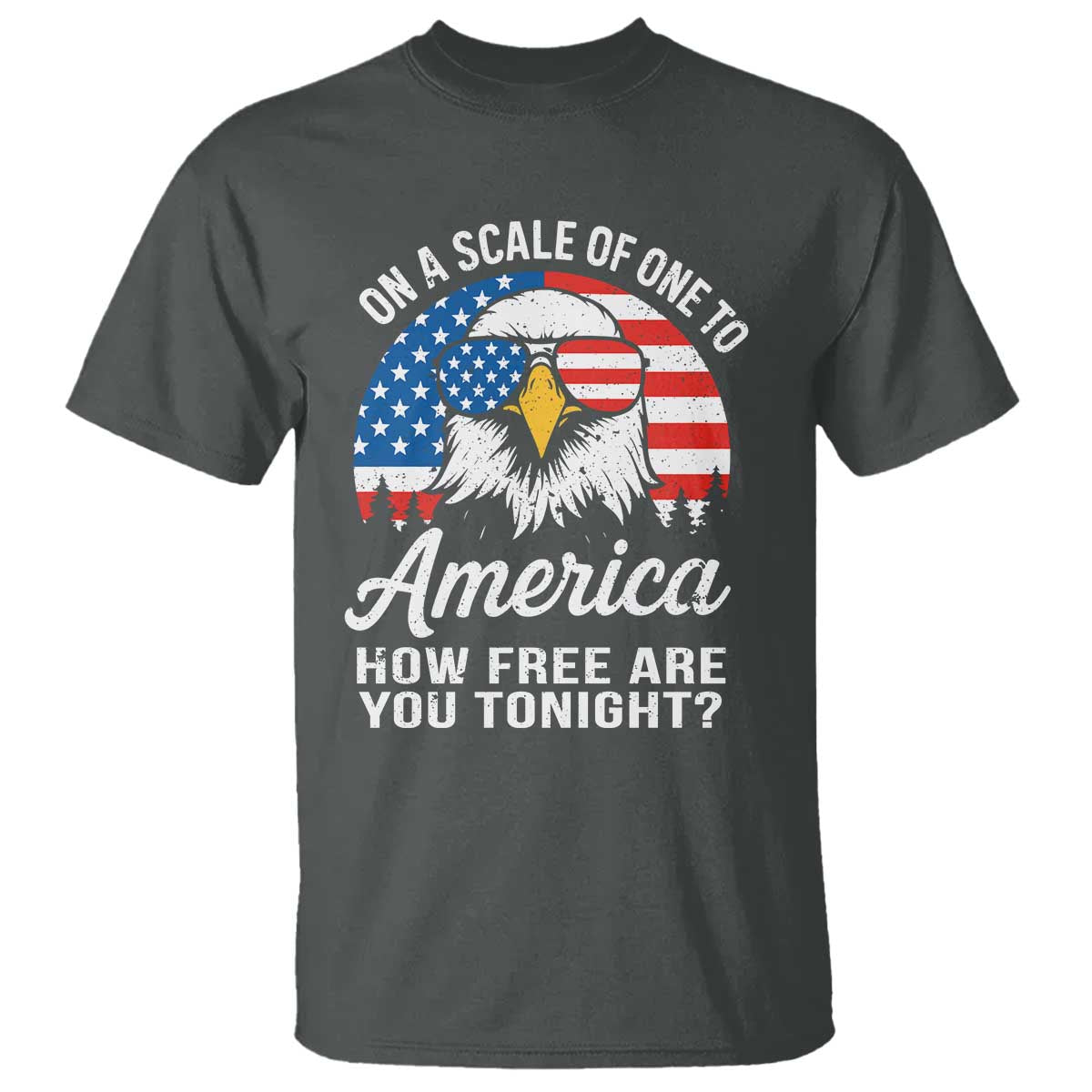 patriotic-bald-eagle-t-shirt-on-a-scale-of-one-to-america-how-free-are-you-tonight