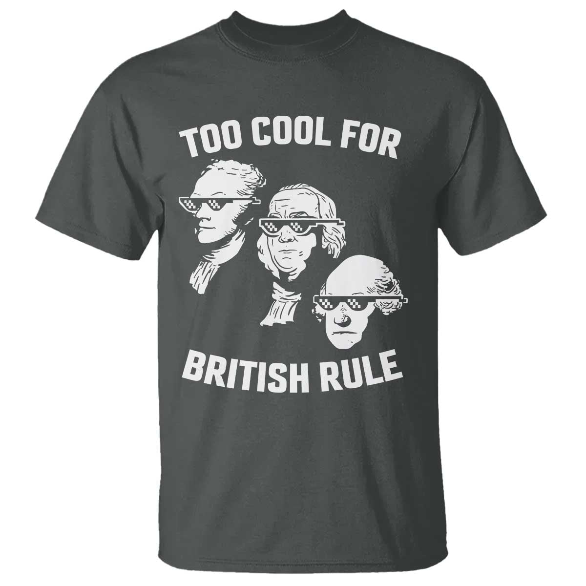 too-cool-for-british-rule-founding-fathers-t-shirt-funny-patriotic-usa-4th-of-july