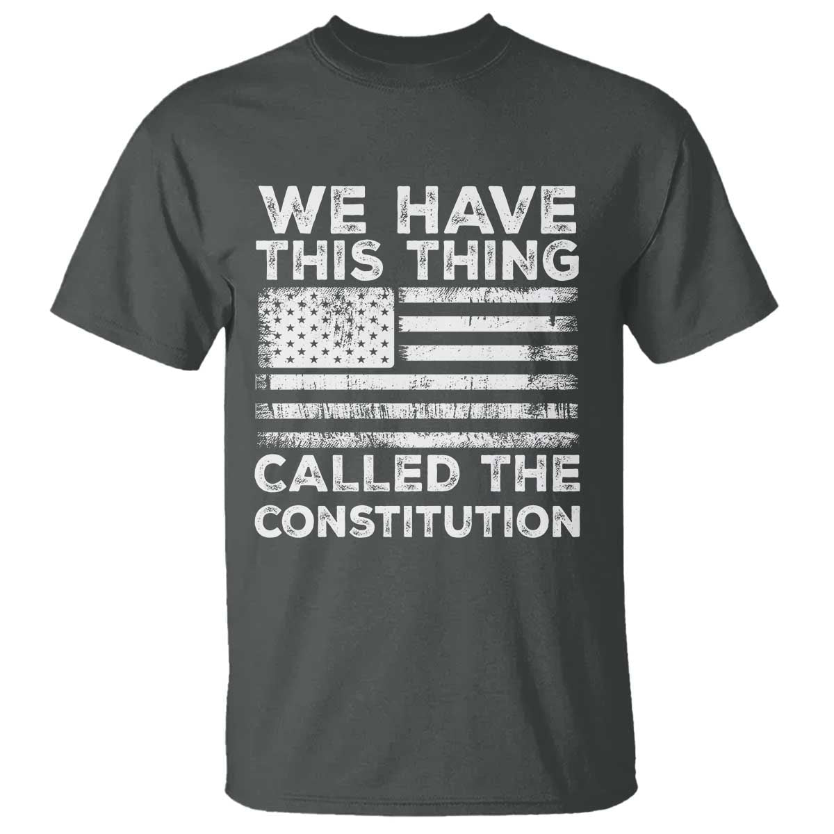 we-have-this-thing-called-the-constitution-t-shirt-patriotic-american-flag