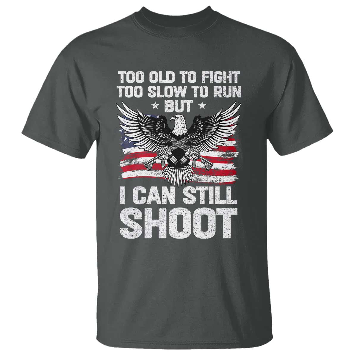 patriotic-gun-rights-eagle-t-shirt-too-old-to-fight-too-slow-to-run-but-can-still-shoot