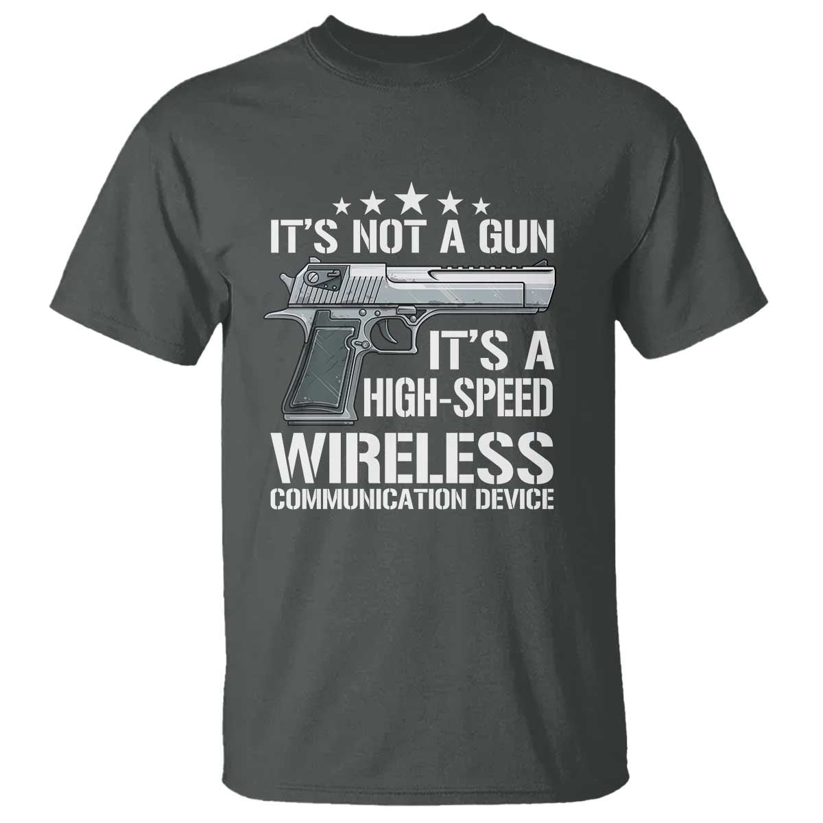 funny-gun-lover-t-shirt-its-not-a-gun-its-a-high-speed-wireless-communication-device