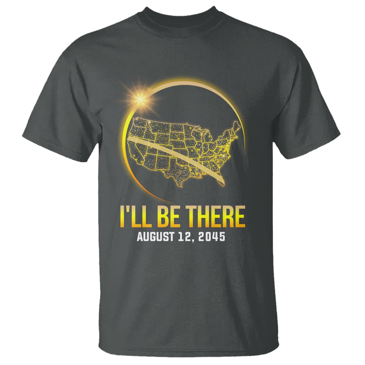 total-solar-eclipse-2045-t-shirt-ill-be-there-august-12-american-totality-tour-map