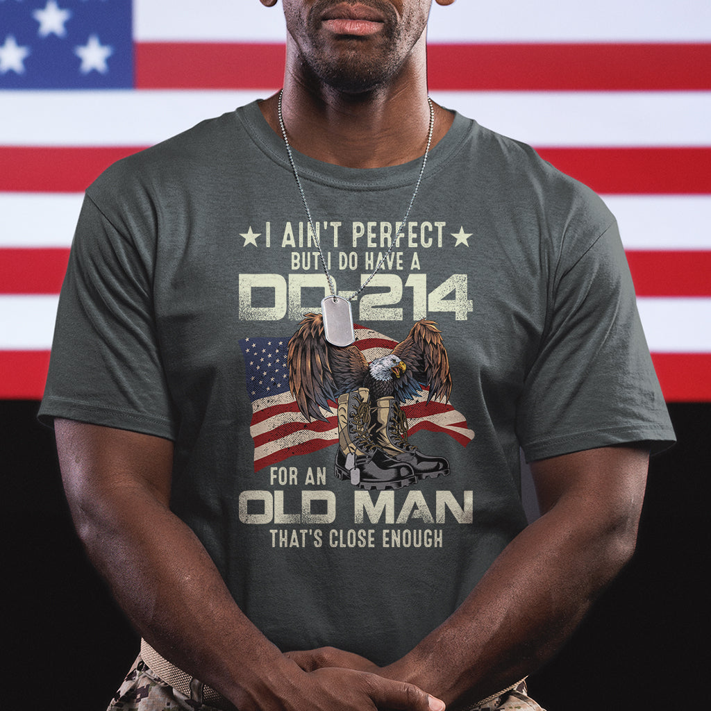 american-veteran-t-shirt-i-aint-perfect-but-i-do-have-dd-214-for-an-old-man-thats-close-enough