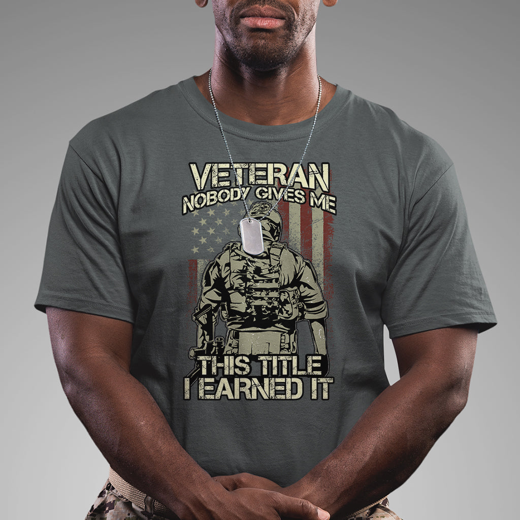 american-veteran-t-shirt-nobody-gives-me-this-tittle-i-earned-it