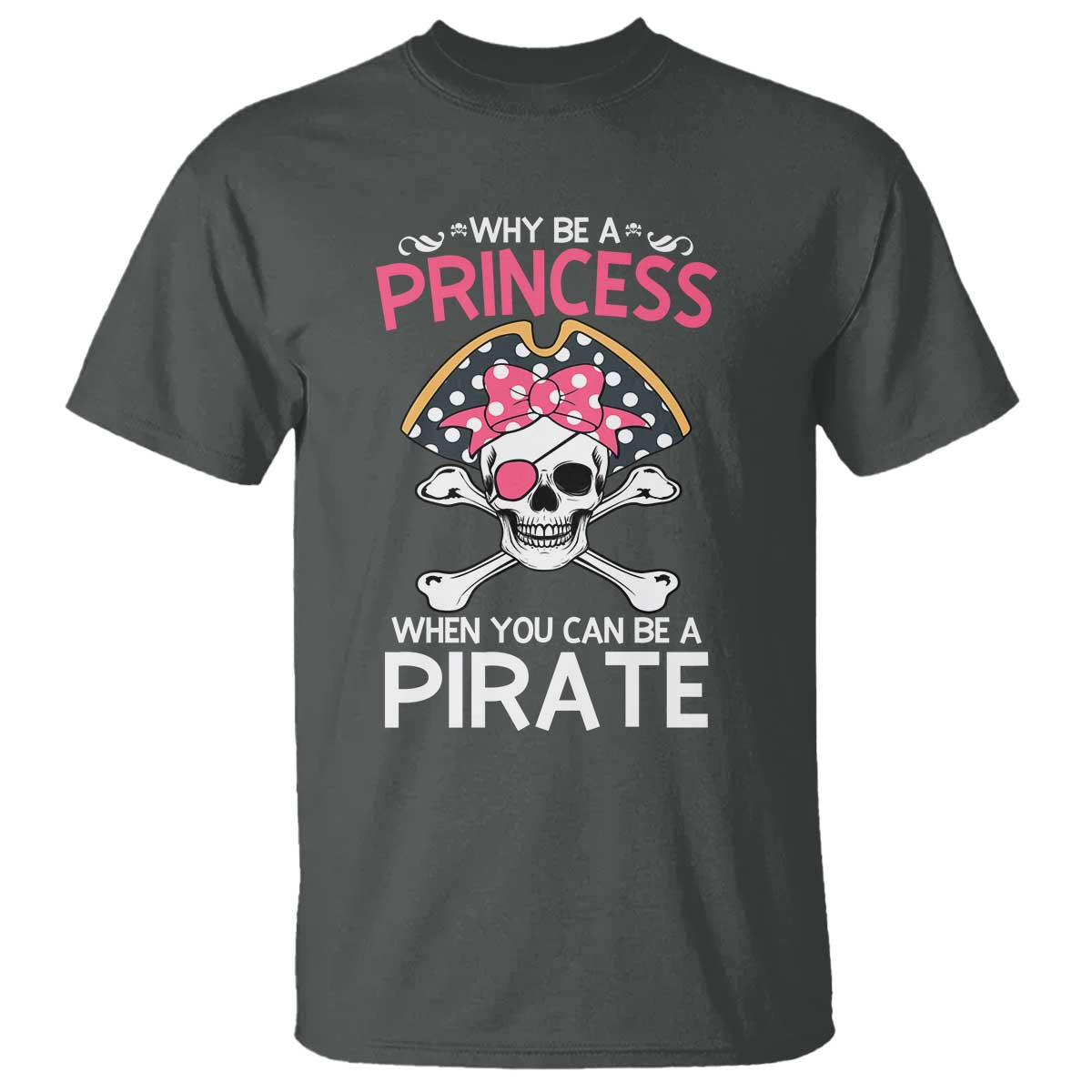 funny-pirate-girl-t-shirt-why-be-a-princess-when-you-can-be-a-pirate