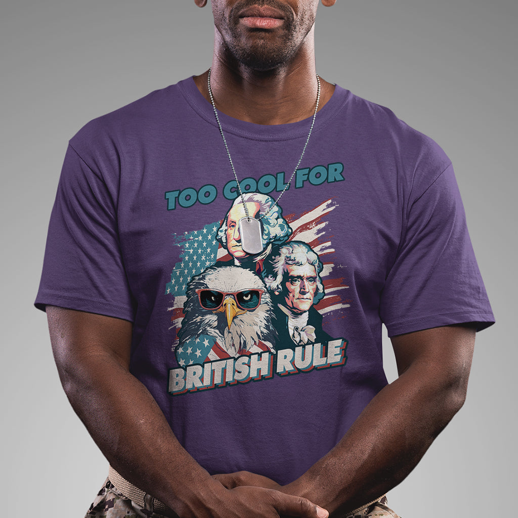 funny-too-cool-for-british-rule-4th-of-july-funny-american-patriots-george-washington-alexander-american-eagle-patriotic-t-shirt