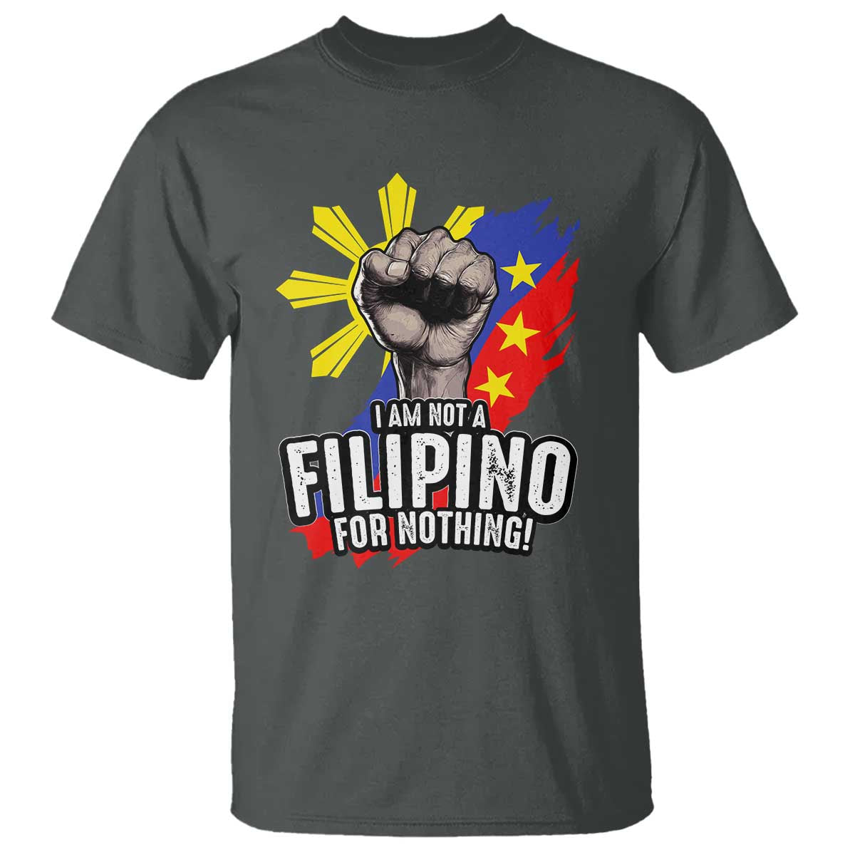 i-am-not-filipino-for-nothing-t-shirt-fight-supporter-philippine-flag