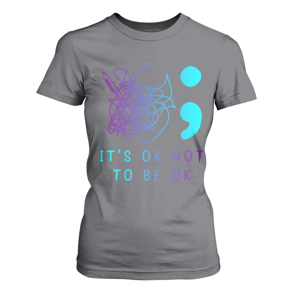 Its Ok To Not Be Ok T Shirt For Women Suicide Prevention Support You Matter