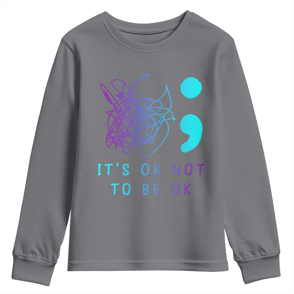 Its Ok To Not Be Ok Youth Sweatshirt Suicide Prevention Support You Matter