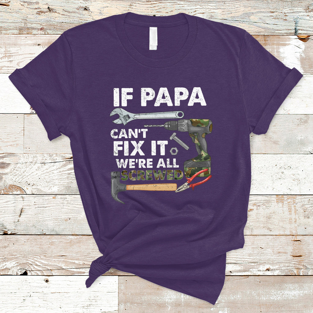 funny-dad-t-shirt-funny-if-papa-cant-fix-it-were-all-screwed-handyman-dad-fathers-day