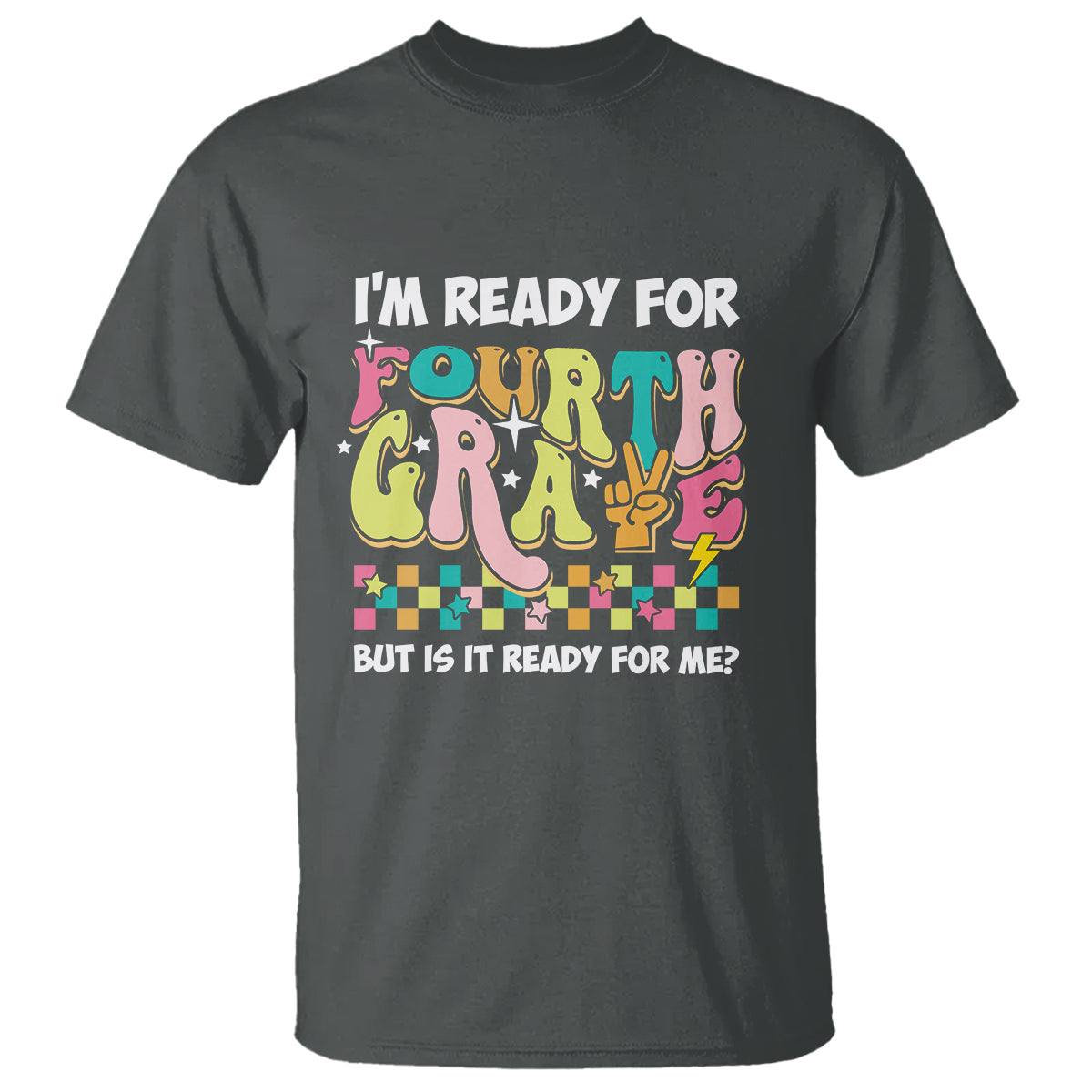 funny-4th-grade-t-shirt-im-ready-for-fourth-grade-but-is-it-ready-for-me-retro-groovy