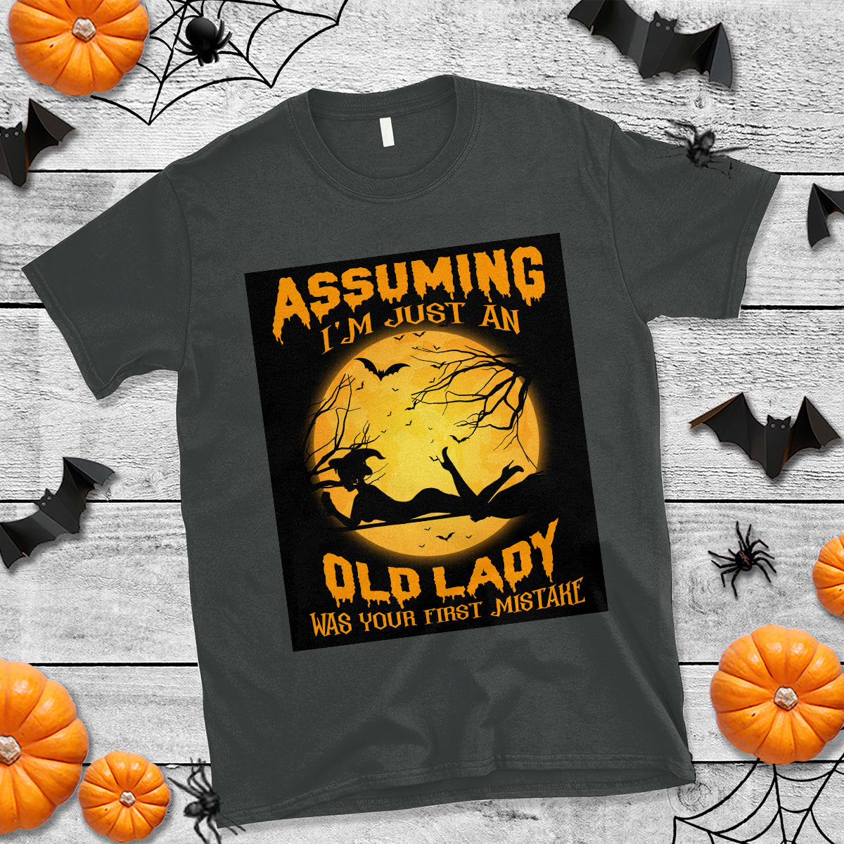 halloween-witch-t-shirt-assuming-im-just-an-old-lady-was-your-first-mistake