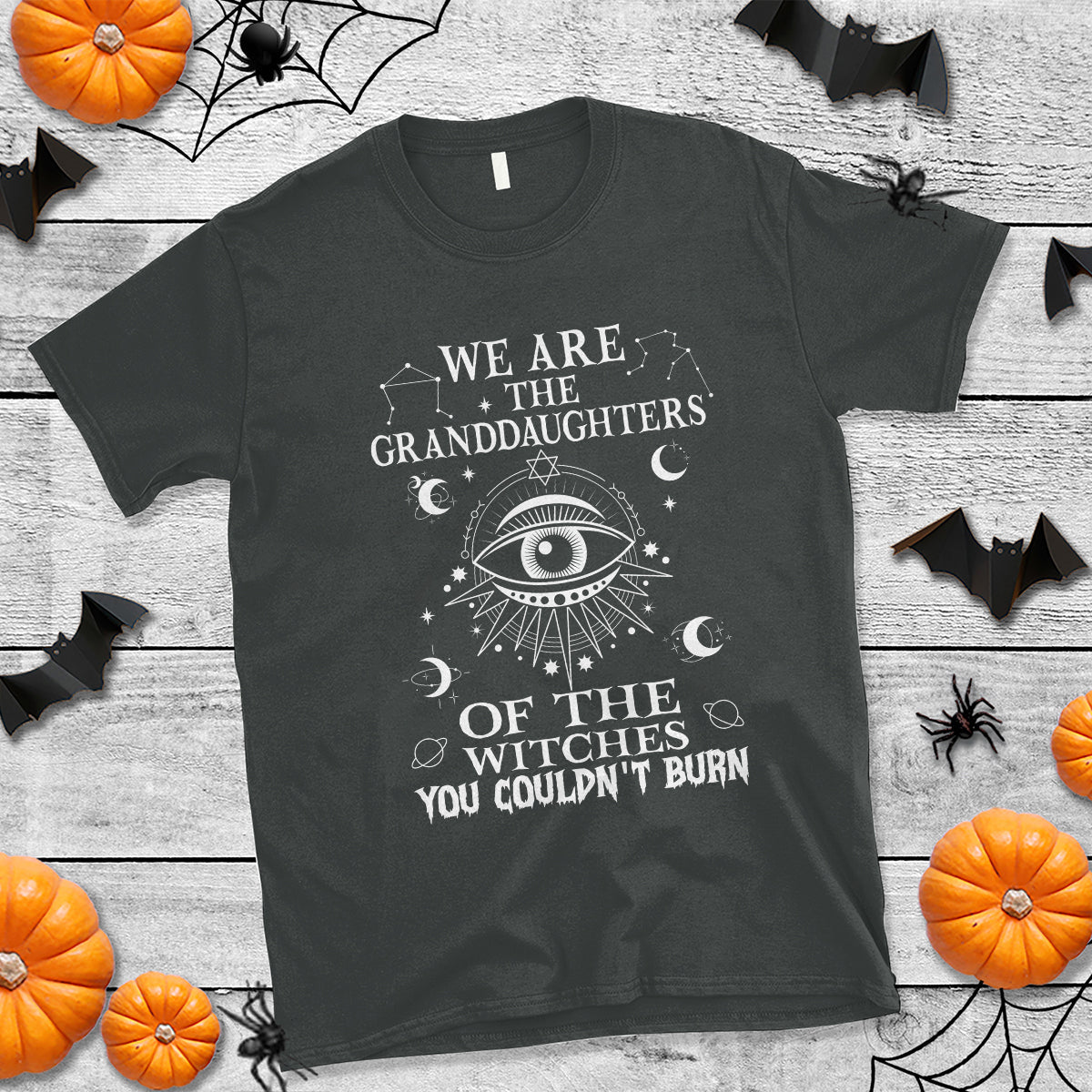 we-are-the-granddaughters-of-the-witches-you-couldnt-burn-t-shirt