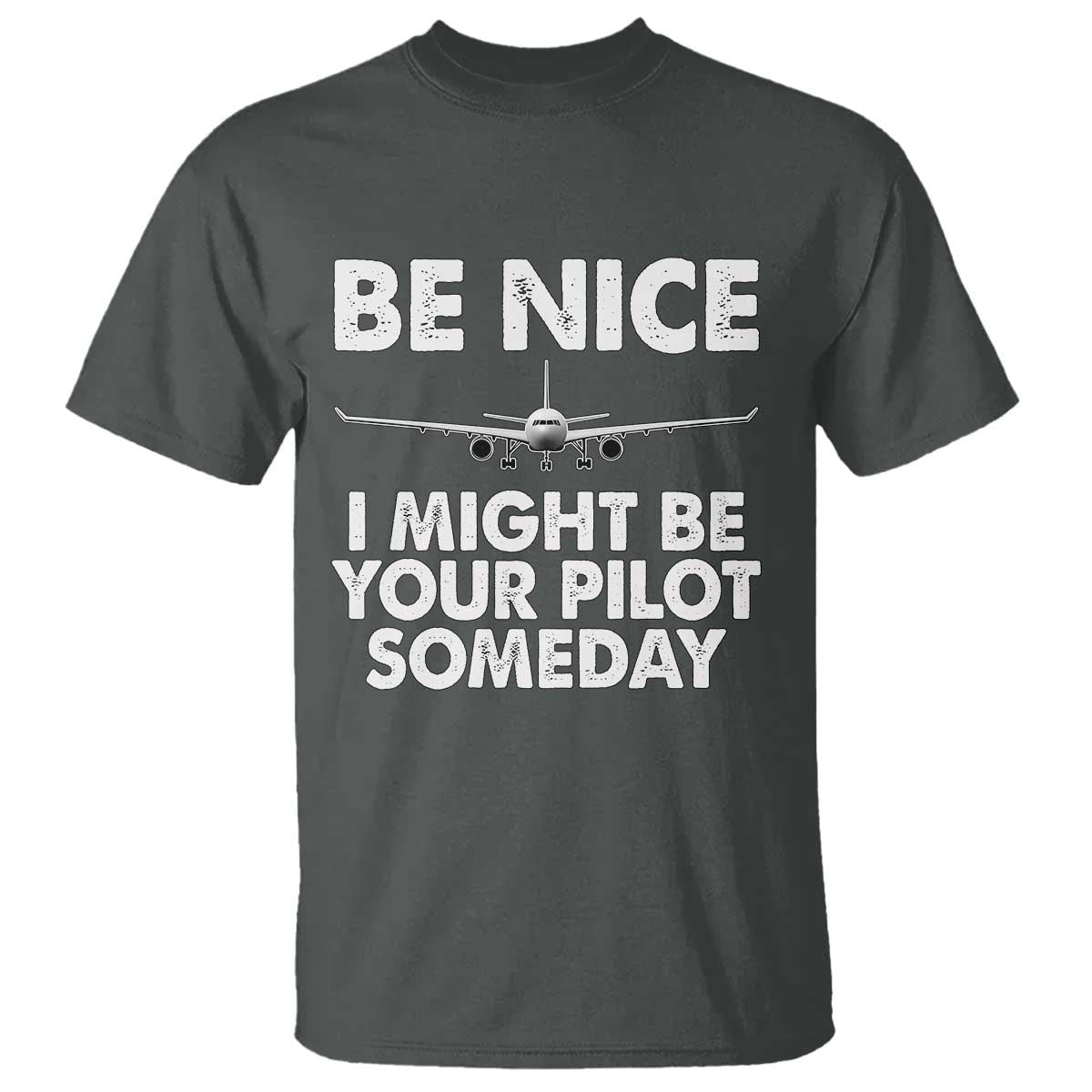funny-aviation-pilot-t-shirt-be-nice-i-might-be-you-pilot-someday-airplane