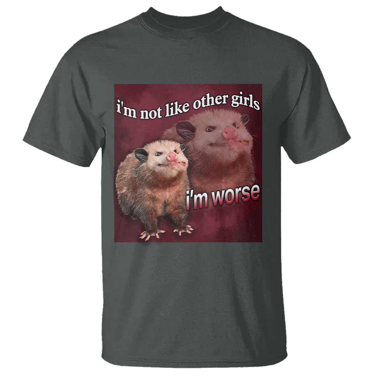 funny-opossum-meme-t-shirt-im-not-like-other-girls-im-worse-possum-sarcasm-humor