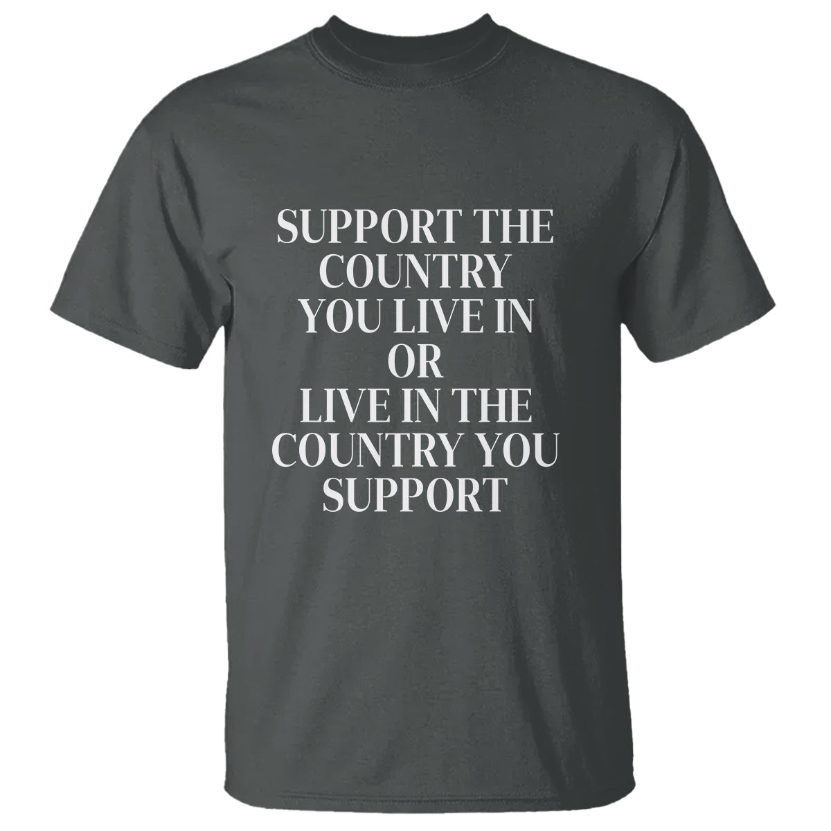 support-the-country-you-live-in-or-live-in-the-country-you-support-t-shirt-patriotic-pride-1