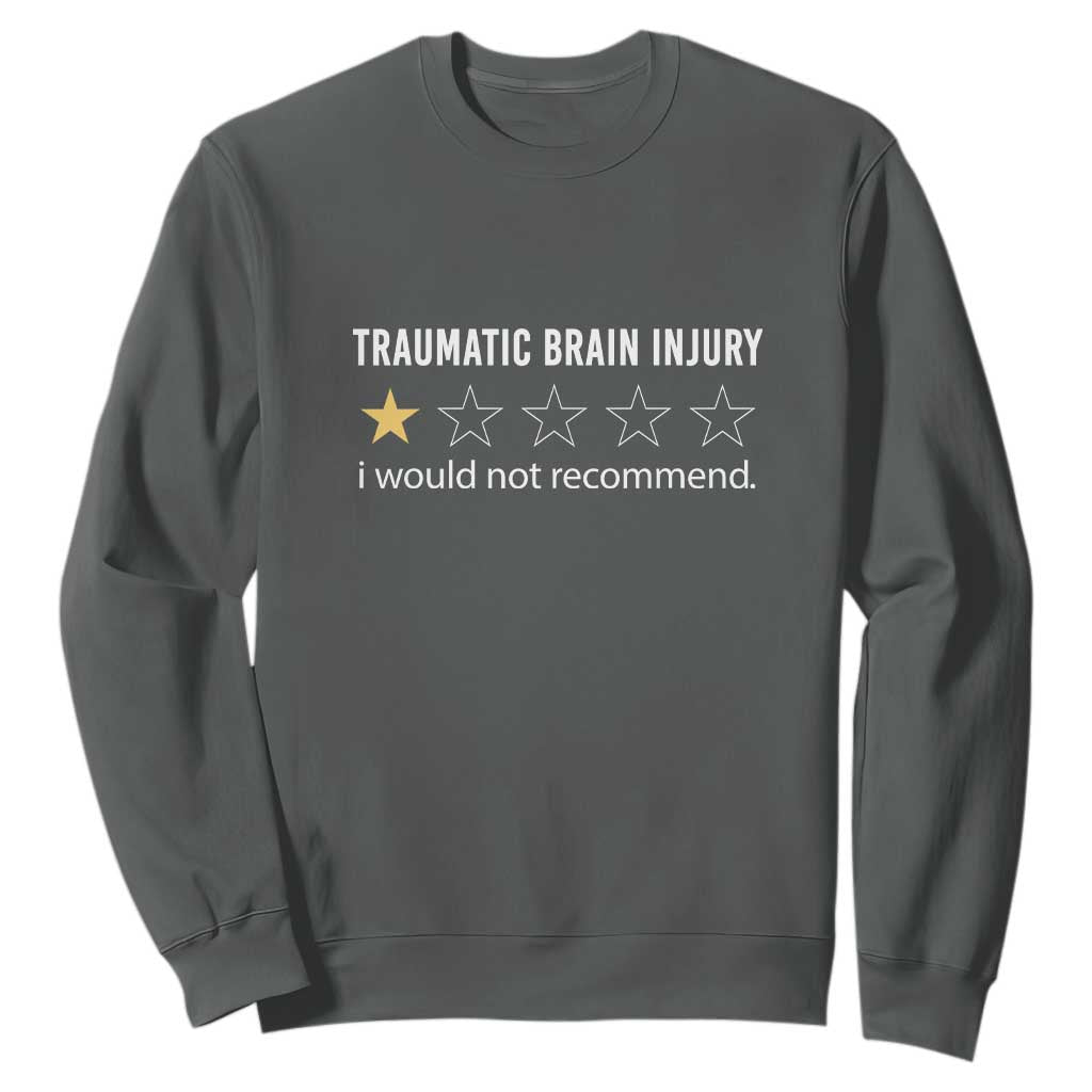 Traumatic Brain Injury Support Sweatshirt I Would Not Recommend TBI Warrior