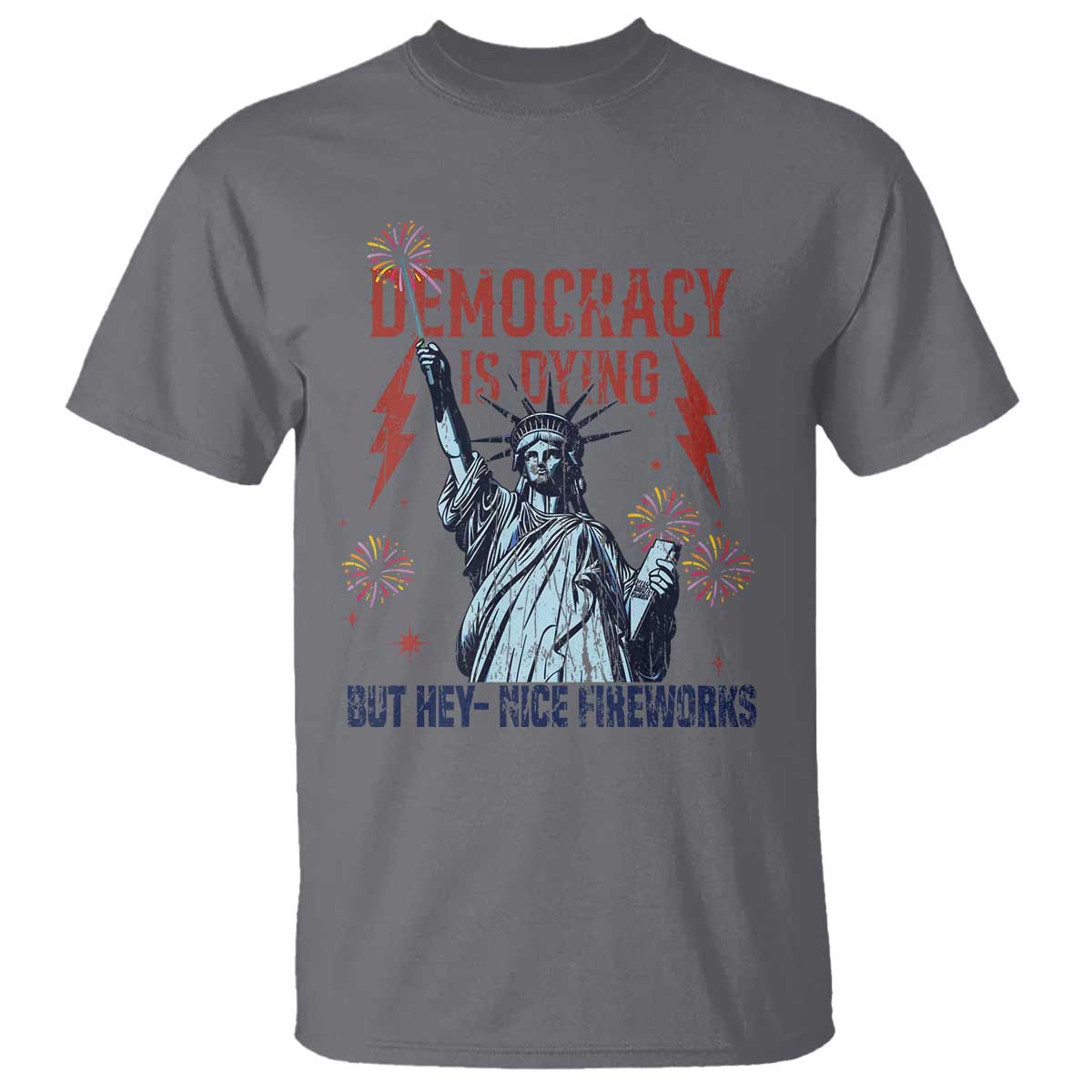 democracy-is-dying-but-hey-nice-fireworks-statue-of-liberty-t-shirt-funny-4th-of-july-retro
