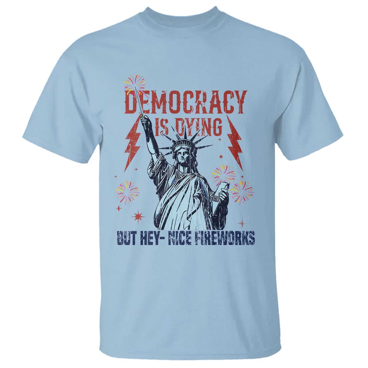 democracy-is-dying-but-hey-nice-fireworks-statue-of-liberty-t-shirt-funny-4th-of-july-retro