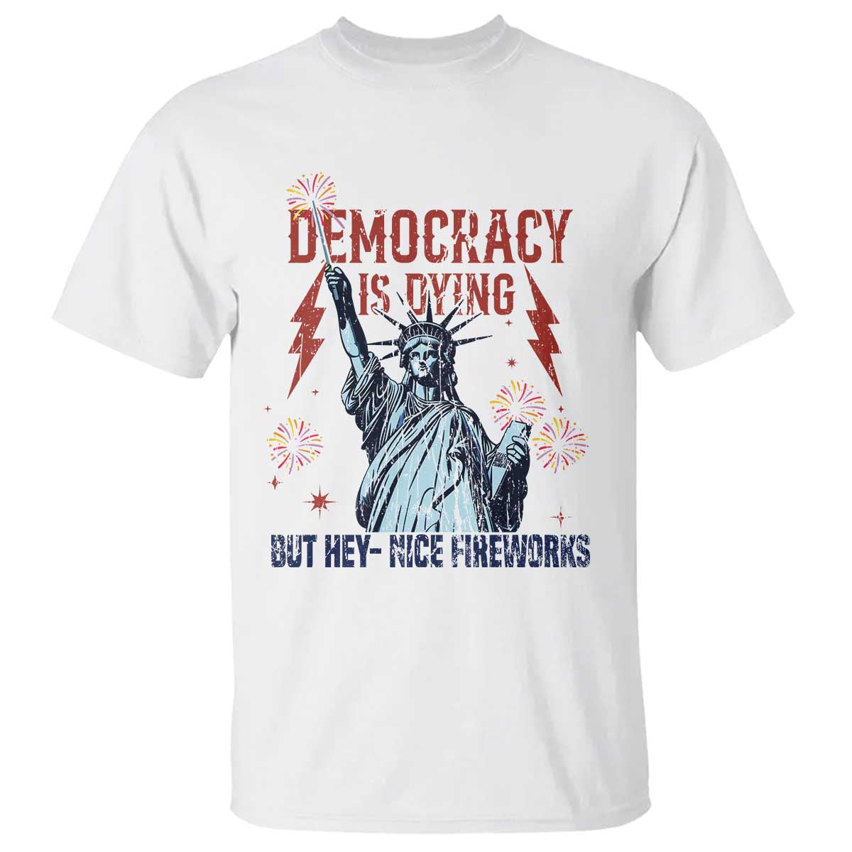 democracy-is-dying-but-hey-nice-fireworks-statue-of-liberty-t-shirt-funny-4th-of-july-retro