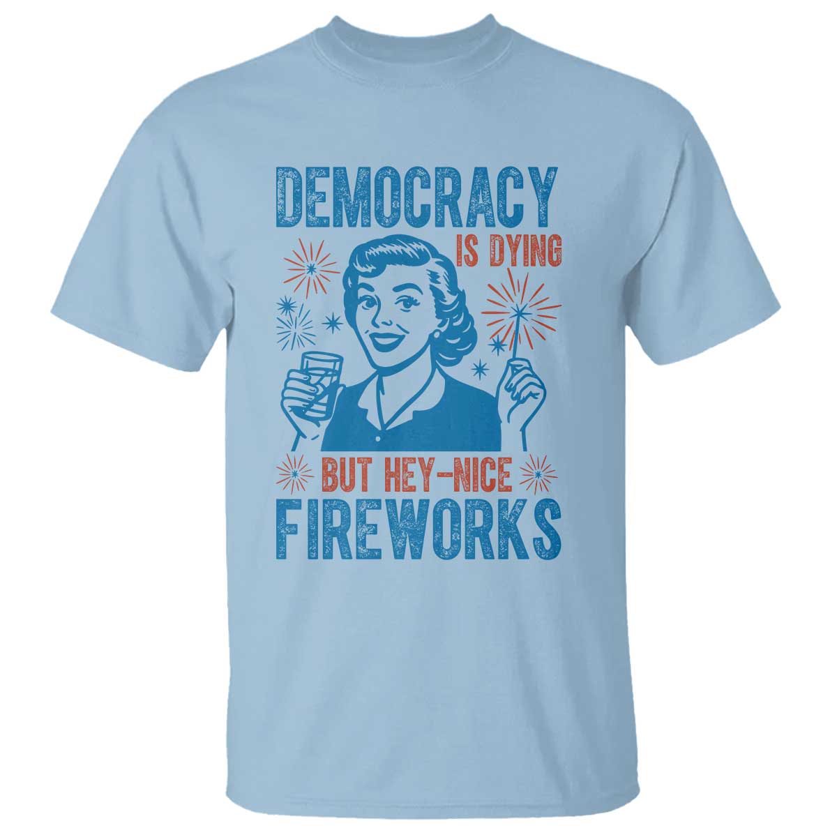 democracy-is-dying-but-hey-nice-fireworks-t-shirt-funny-retro-4th-of-july-political-humor