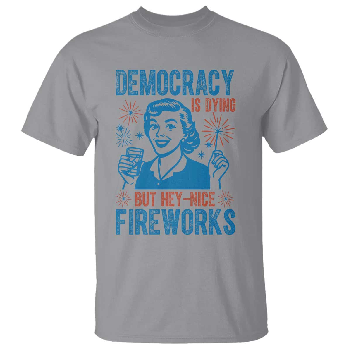 democracy-is-dying-but-hey-nice-fireworks-t-shirt-funny-retro-4th-of-july-political-humor