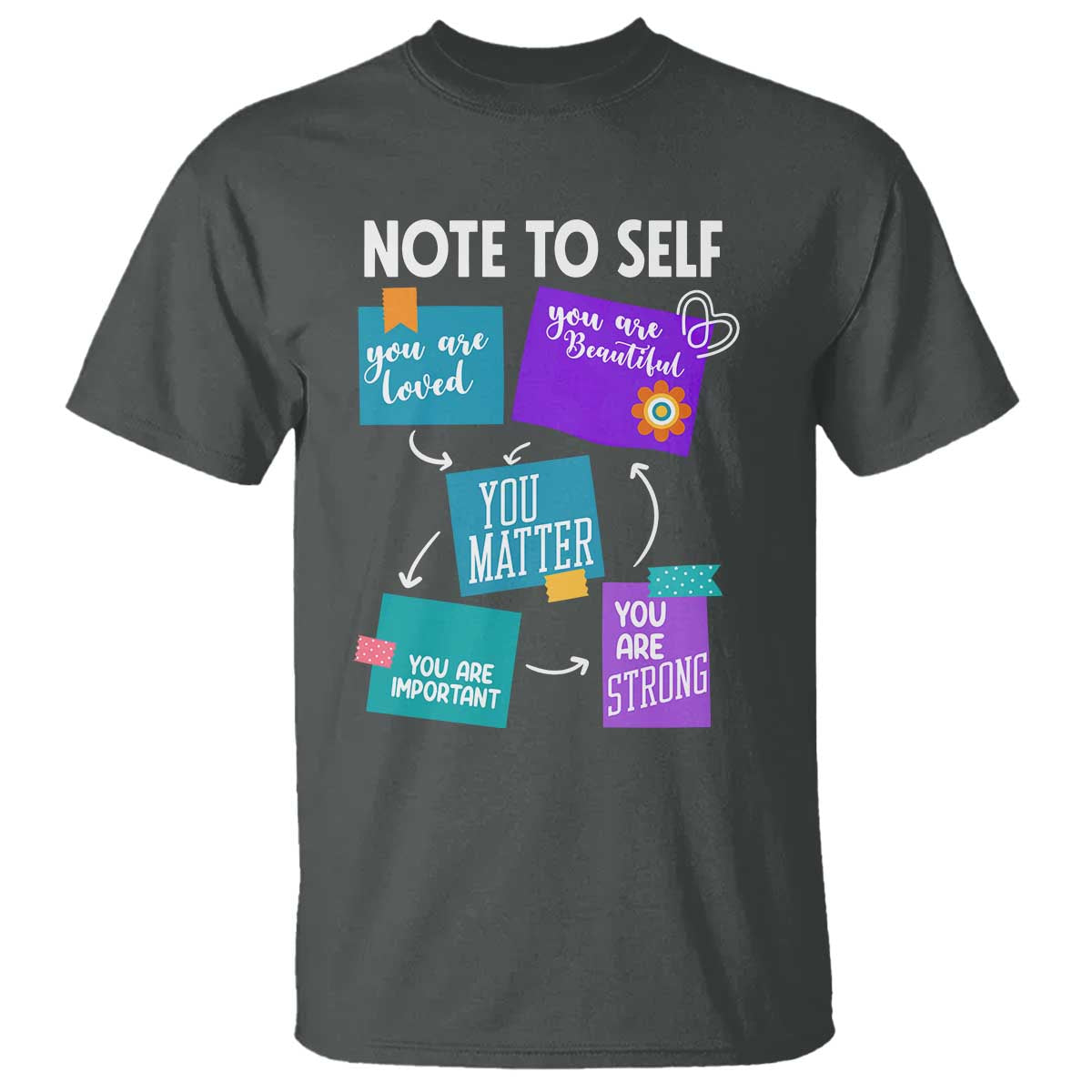 Inspirational Mental Health Support Sticky Notes Graphic T Shirt Note To Self You Are Loved Matter Important Strong
