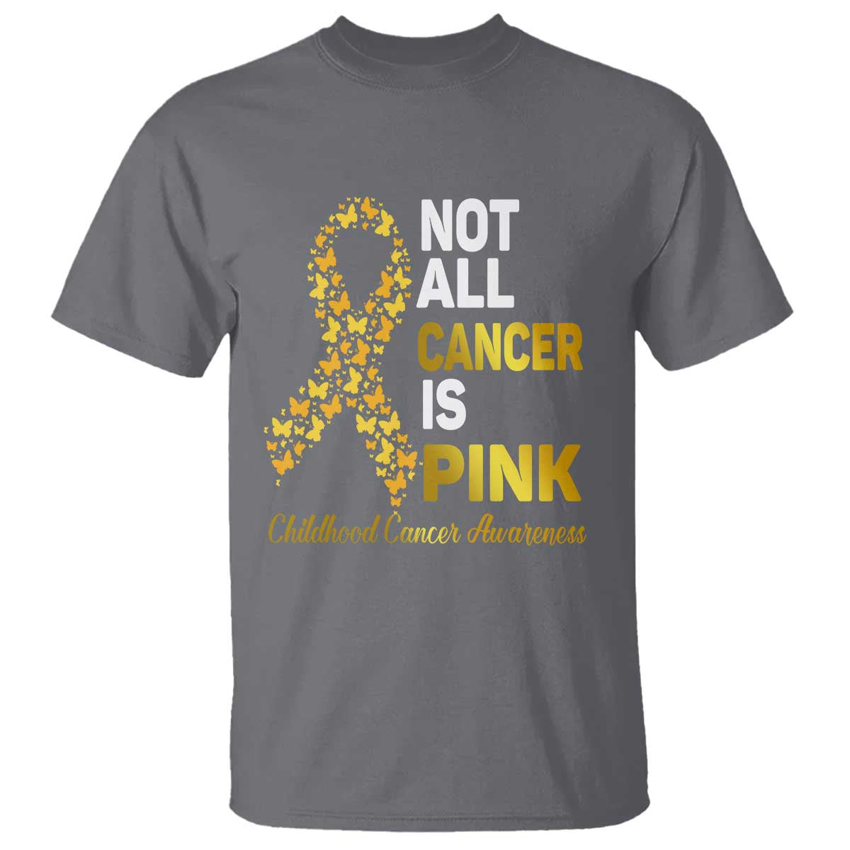 Childhood Cancer Warrior Support T Shirt Not All Cancer Is Pink Gold Ribbon Support