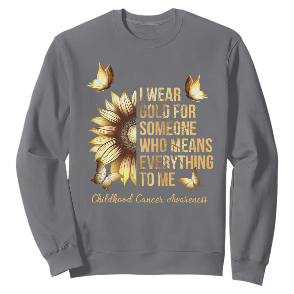 Childhood Cancer Warrior Support Sweatshirt I Wear Gold For Someone Means Everything