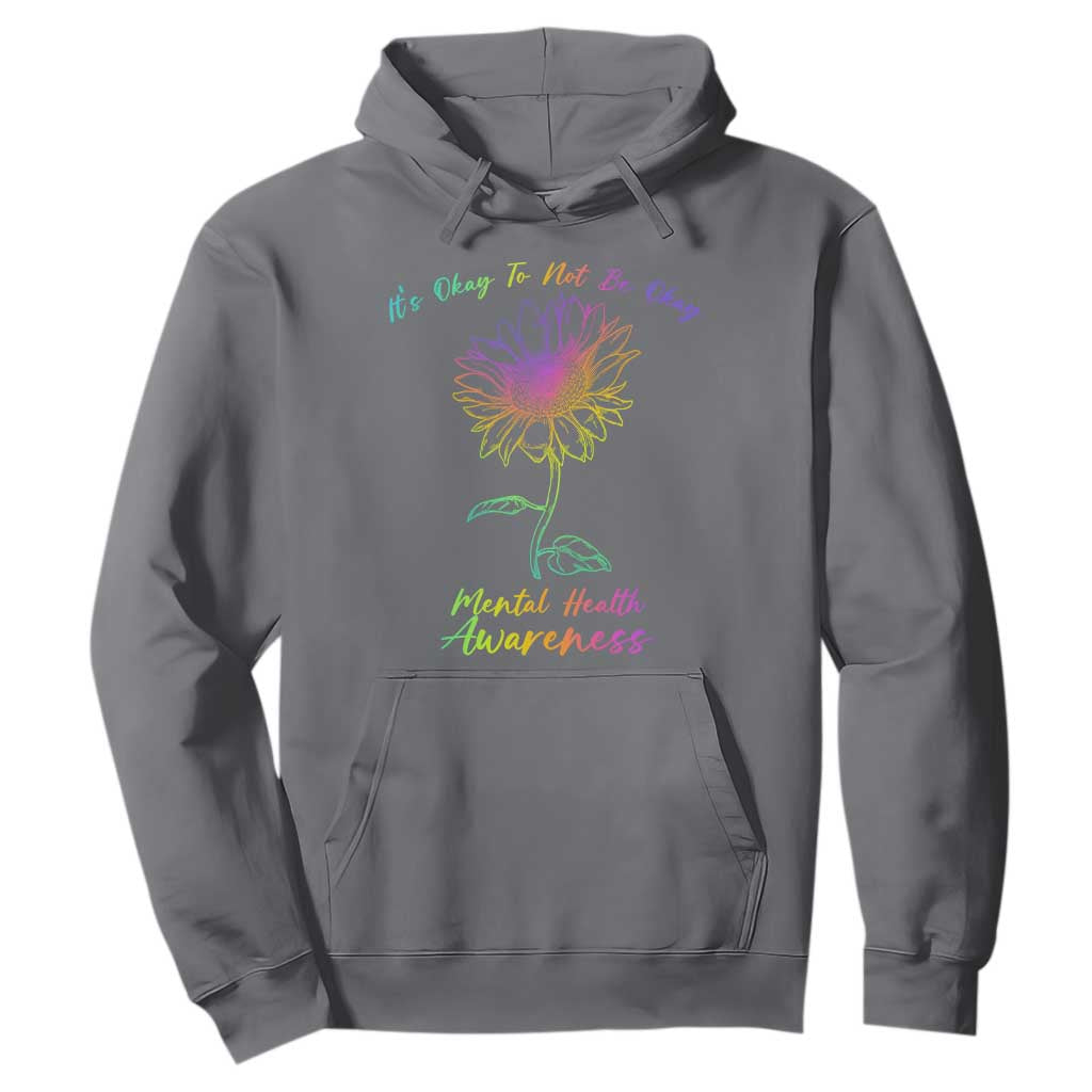 Mental Health Matters Hoodie It's Okay To Not Be Okay Sunflower