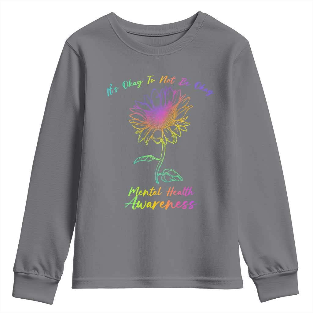 Mental Health Matters Youth Sweatshirt It's Okay To Not Be Okay Sunflower