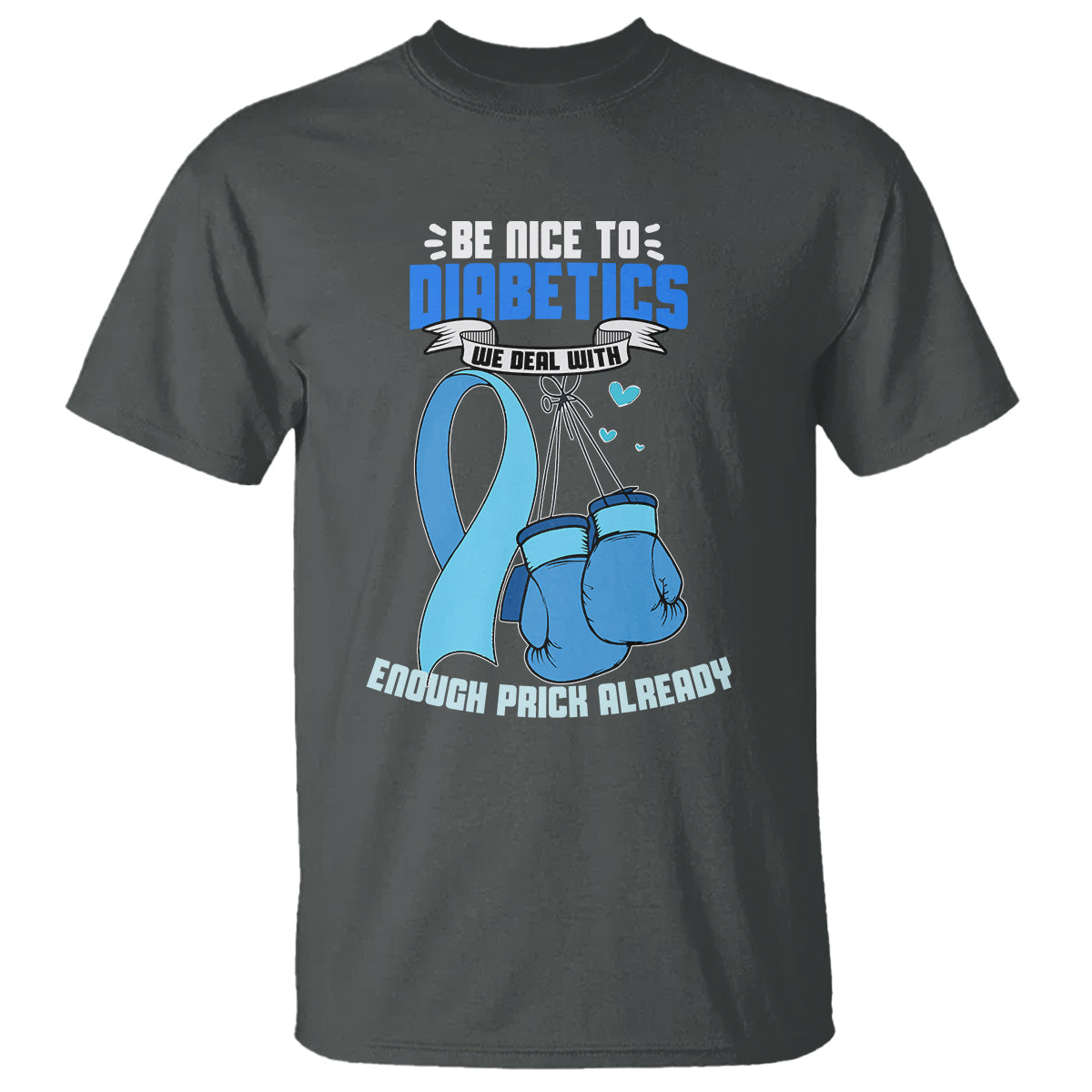 diabetes-warrior-t-shirt-be-nice-to-diabetics-we-deal-with-enough-prick-already