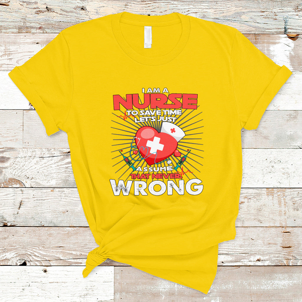 i-am-a-nurse-t-shirt-to-save-time-assume-that-never-wrong