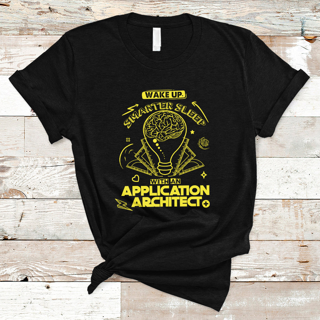 wake-up-smarter-sleep-with-an-application-architect-t-shirt-ts04