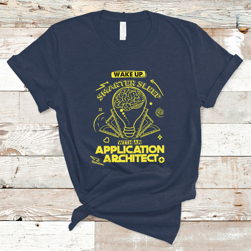 wake-up-smarter-sleep-with-an-application-architect-t-shirt-ts04