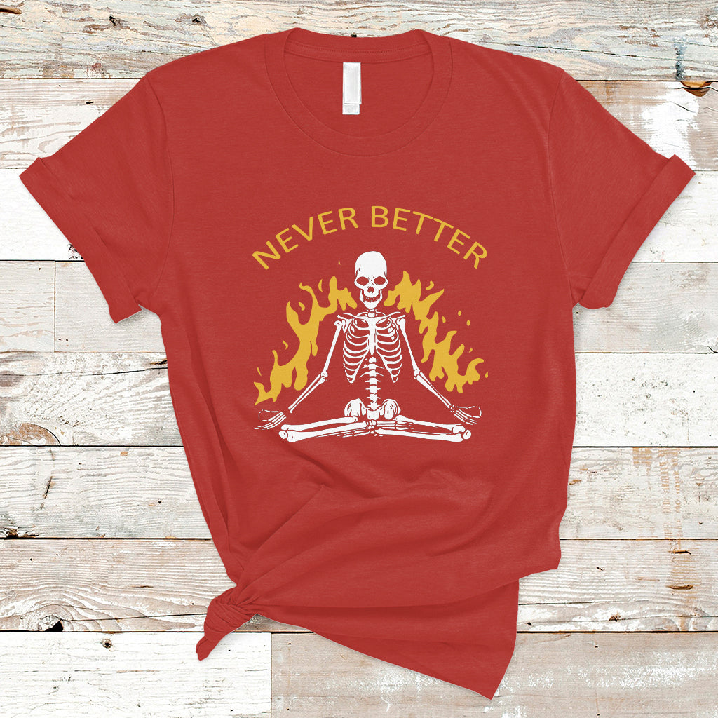 skull-lover-t-shirt-never-better-skeleton-shirt-halloween-clothing-funny-sarcastic-quote-tee-spooky-season