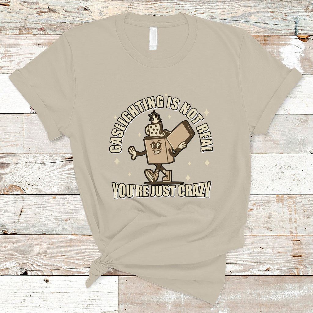 funny-quote-t-shirt-gaslighting-is-not-real-youre-just-crazy-tee-funny-sarcasm-shirt-vintage-gaslighter