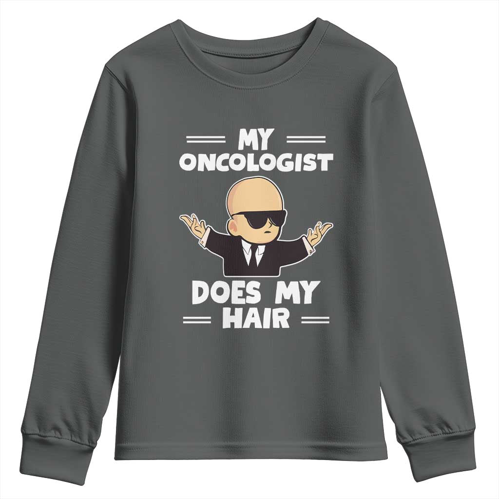 Chemotherapy Support Youth Sweatshirt My Oncologist Does My Hair Cool Boys Man