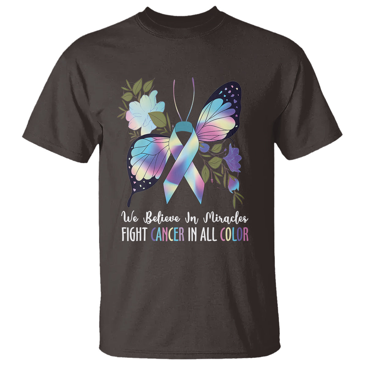 we-believe-in-miracles-fight-cancer-in-all-color-butterfly-flower-t-shirt
