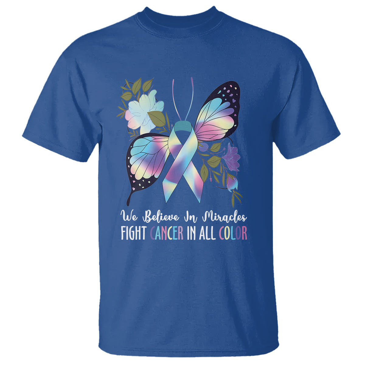 we-believe-in-miracles-fight-cancer-in-all-color-butterfly-flower-t-shirt