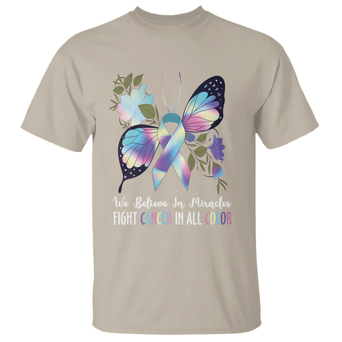 we-believe-in-miracles-fight-cancer-in-all-color-butterfly-flower-t-shirt