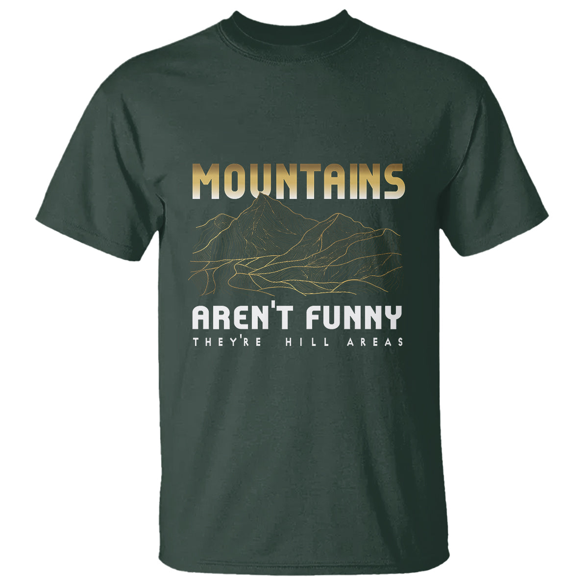 funny-hiking-t-shirt-mountains-arent-funny-theyre-hill-areas-pun-1