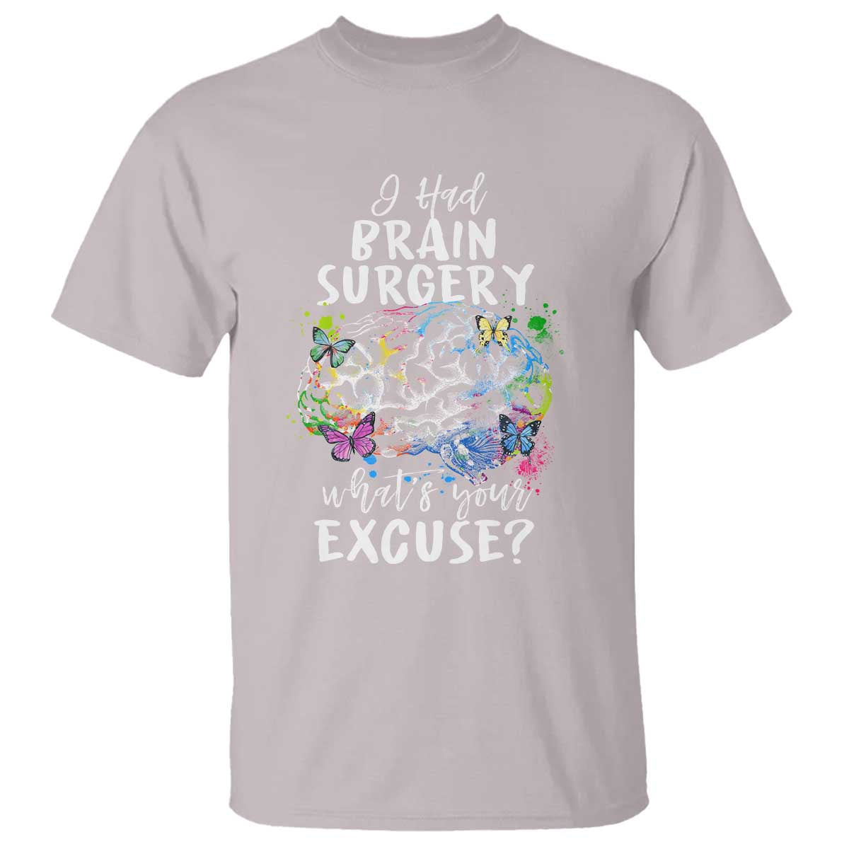 brain-tumor-awareness-t-shirt-i-had-brain-surgery-whats-your-excuse