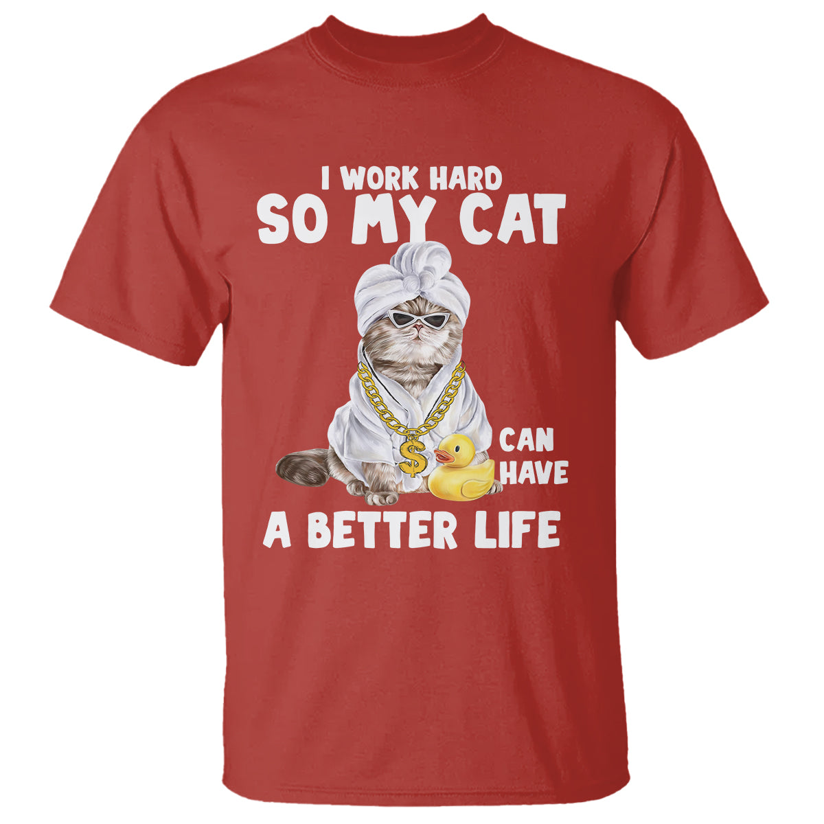 i-work-hard-so-my-cat-can-have-a-better-life-funny-cool-cat-t-shirt