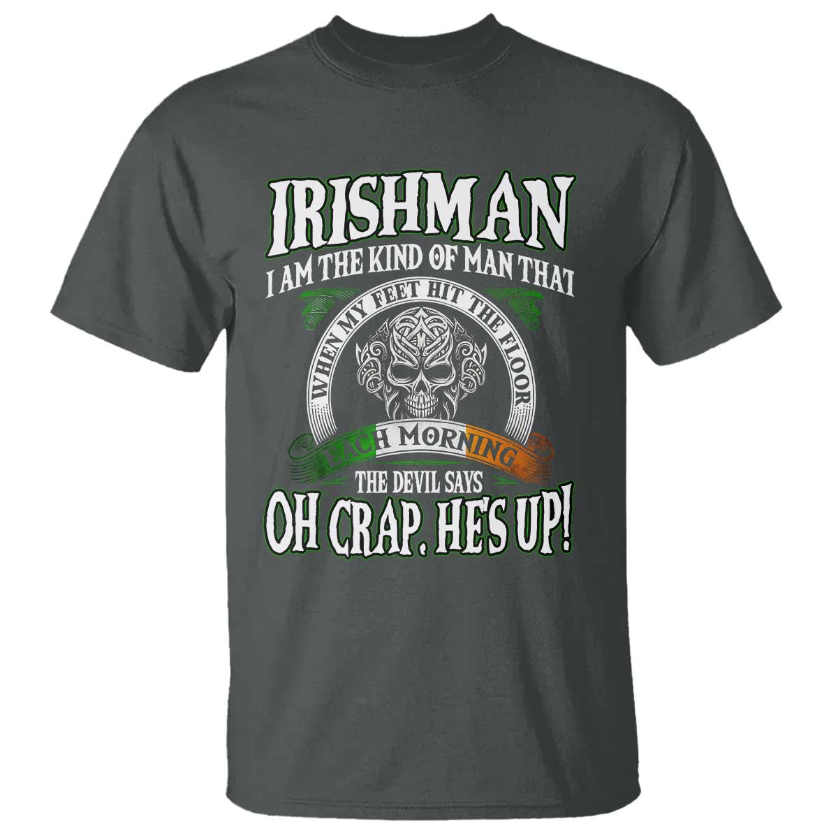 funny-irishman-t-shirt-when-my-feet-hit-the-floor-each-morning-the-devil-says-oh-crap-hes-up