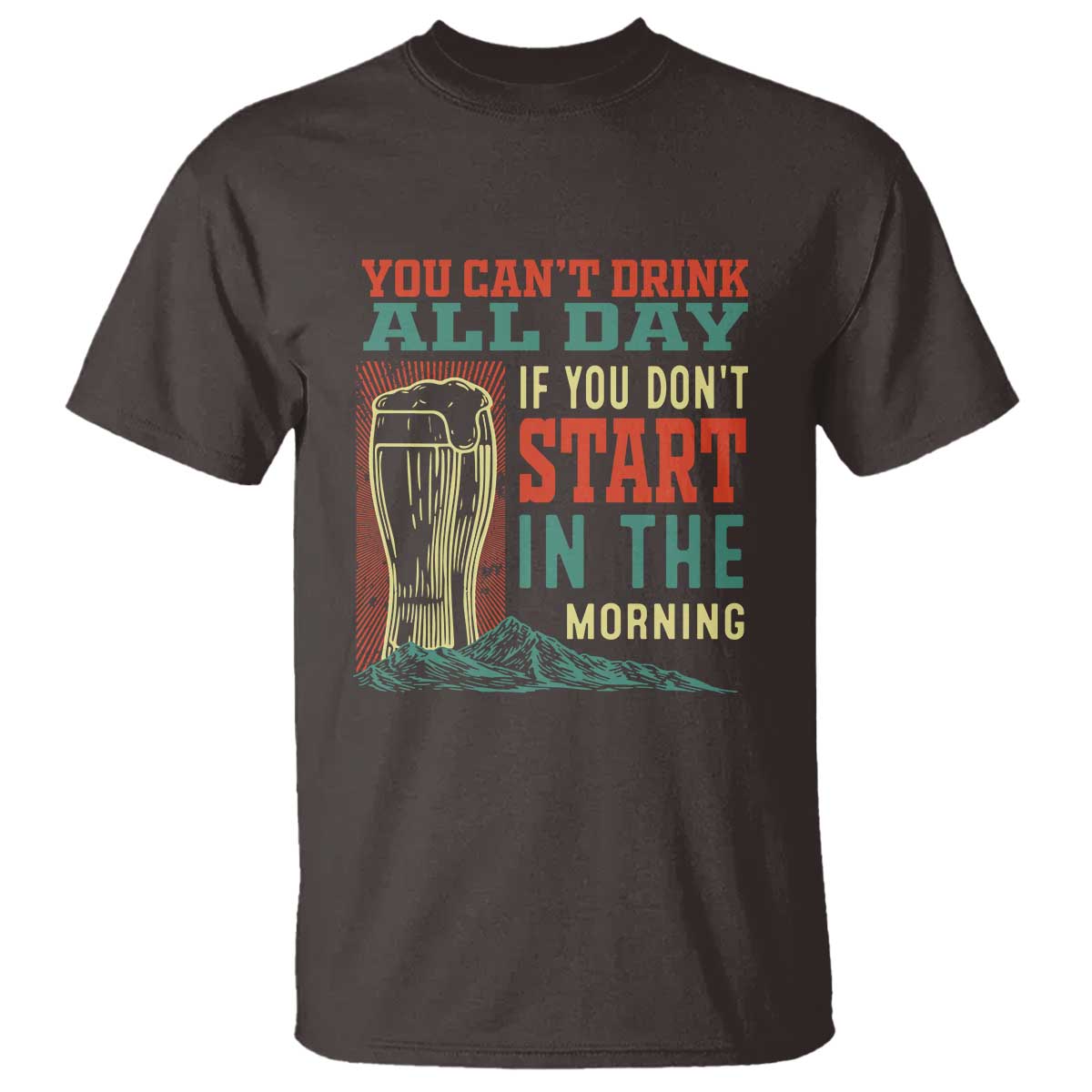 funny-drinking-t-shirt-you-cant-drink-all-day-if-you-dont-start-in-the-morning