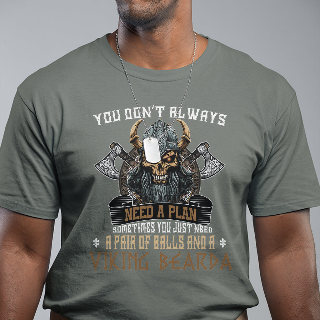 viking-t-shirt-you-dont-always-need-a-plan-sometimes-you-just-need-a-pair-of-balls-and-a-beard