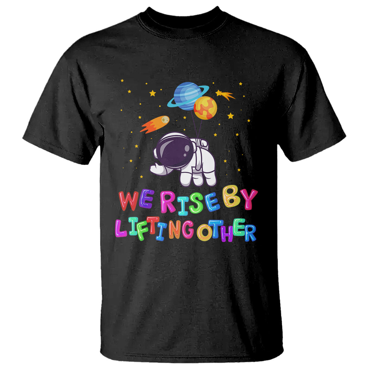 we-rise-by-lifting-other-outer-space-astronaut-planet-balloon-motivational-quote-t-shirt