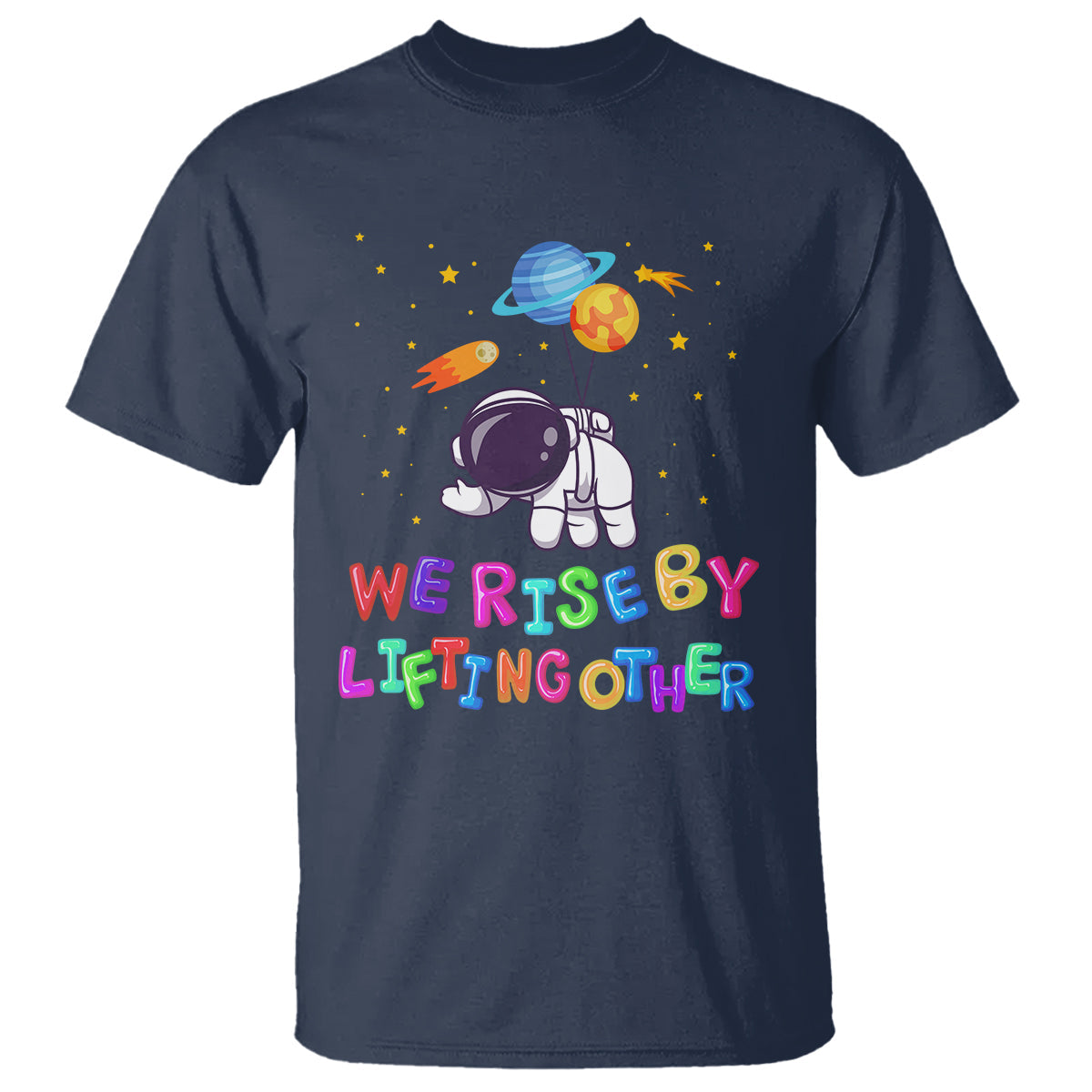 we-rise-by-lifting-other-outer-space-astronaut-planet-balloon-motivational-quote-t-shirt
